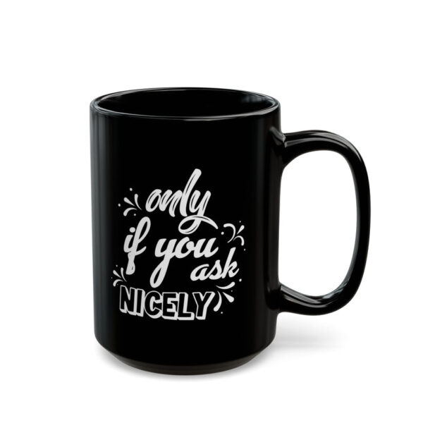 Ask Nicely Black Ceramic Mug