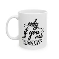 Ask Nicely White Ceramic Mug