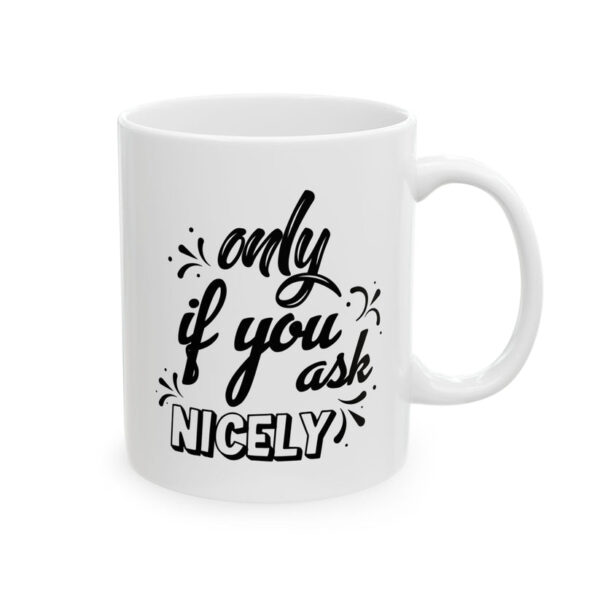Ask Nicely White Ceramic Mug - Image 3
