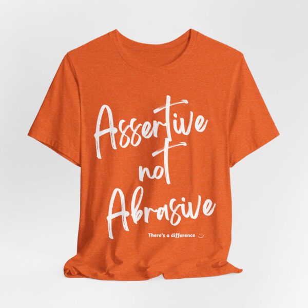 Assertive not Abrasive Unisex Tee - Image 6
